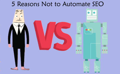 5 reasons not to automate seo